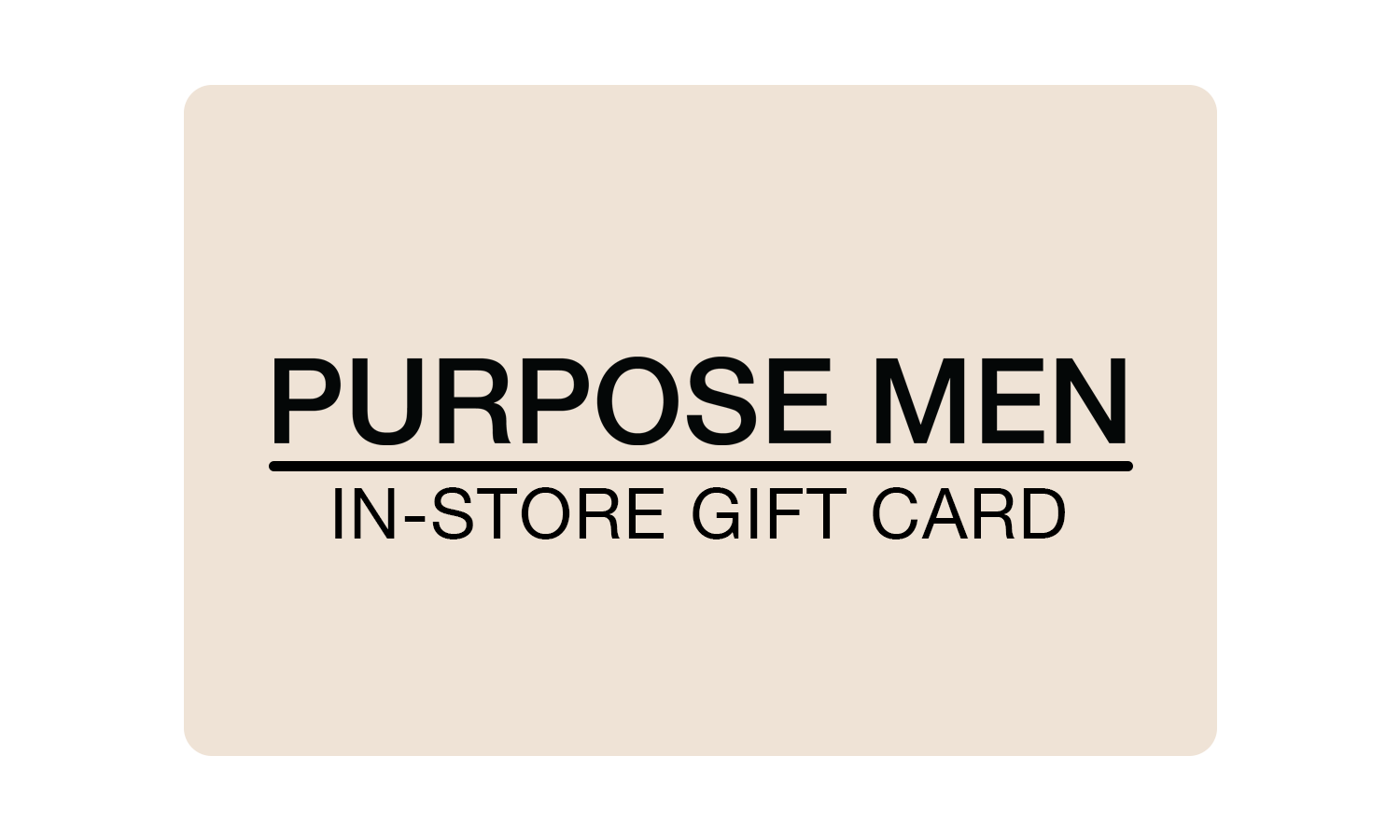 Purpose Men In-Store Only Gift Card